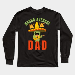 Nacho average dad Long Sleeve T-Shirt